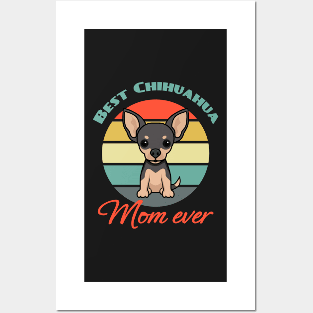 Best Chihuahua mom mama Ever Dog puppy Lover Cute Mothers Day Wall Art by Meteor77